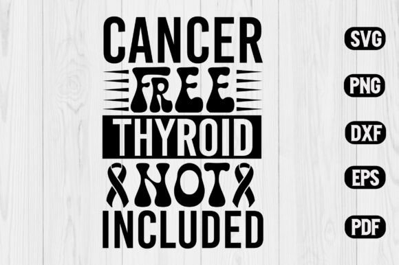 Download Cancer Free Thyroid Not Included SVG - Premium Bundle